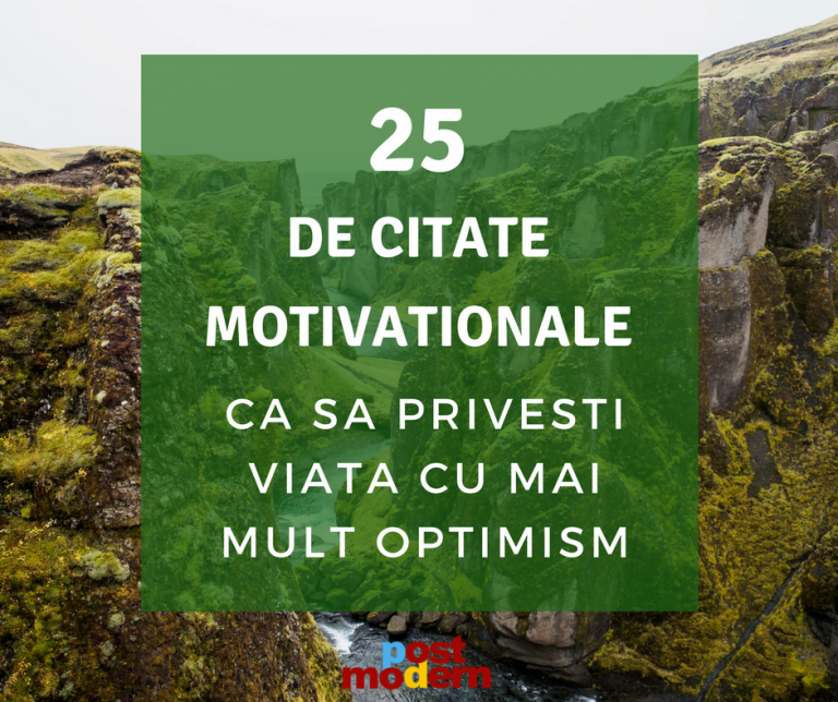 25 de citate motivaționale ca să privești viața cu mai mult optimism!