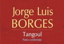 Tangoul. Patru conferinte – Borges ar fi putut scrie un roman despre Buenos Aires