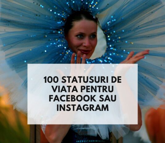 100 statusuri de viata potrivite pentru Facebook, Instagram, TikTok statusuri de viata