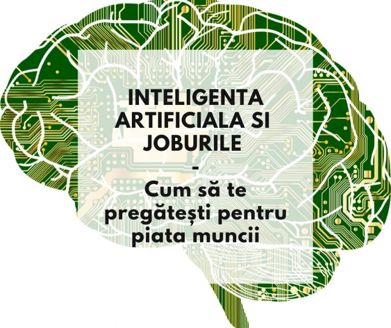 Inteligenta artificiala si joburile – Cum să te pregătești pentru piata muncii