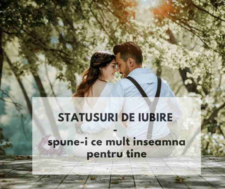 Statusuri de iubire – ca să-i spui cât de mult înseamnă pentru tine