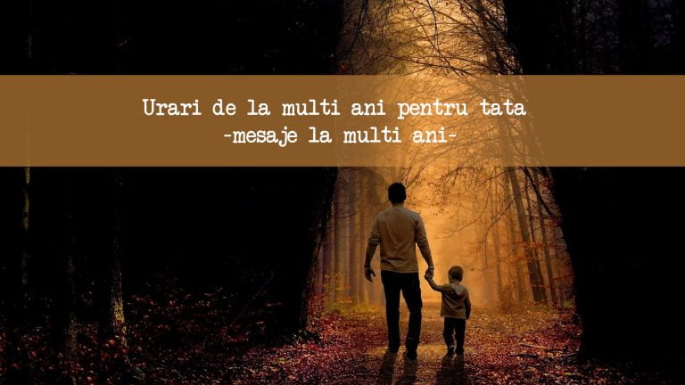 Urari de la multi ani pentru tata – mesaje la multi ani