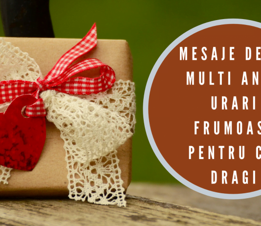Mesaje de la multi ani – 50 urari frumoase pentru cei dragi