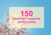 Descrieri poze – 150 texte inspirate pentru Facebook și Instagram descrieri poze