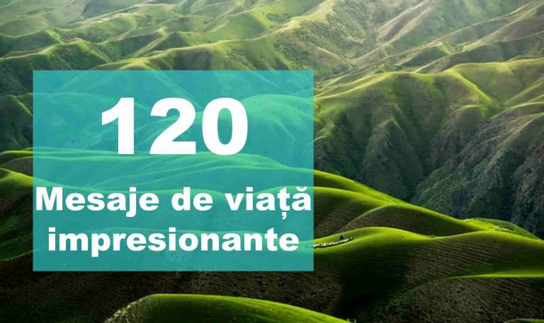 120 mesaje de viata impresionante de transmis celor la care ții cu adevărat