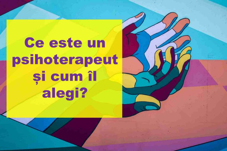 Ce este un psihoterapeut și cum îl alegi pe cel potrivit?