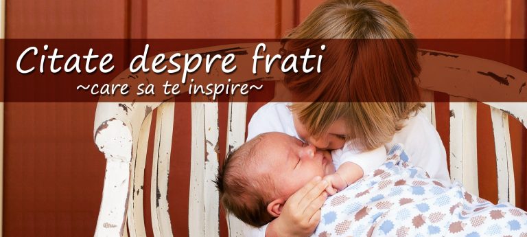 76 Citate despre frati care sa te inspire