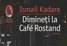Recenzie – Dimineti la Café Rostand – Cadoul meritat de cititorii lui Ismail Kadare