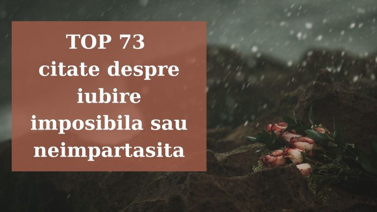 TOP 73 citate despre iubire imposibila sau neimpartasita