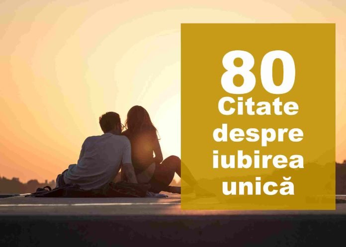 citate despre iubire unica citate despre iubire unica