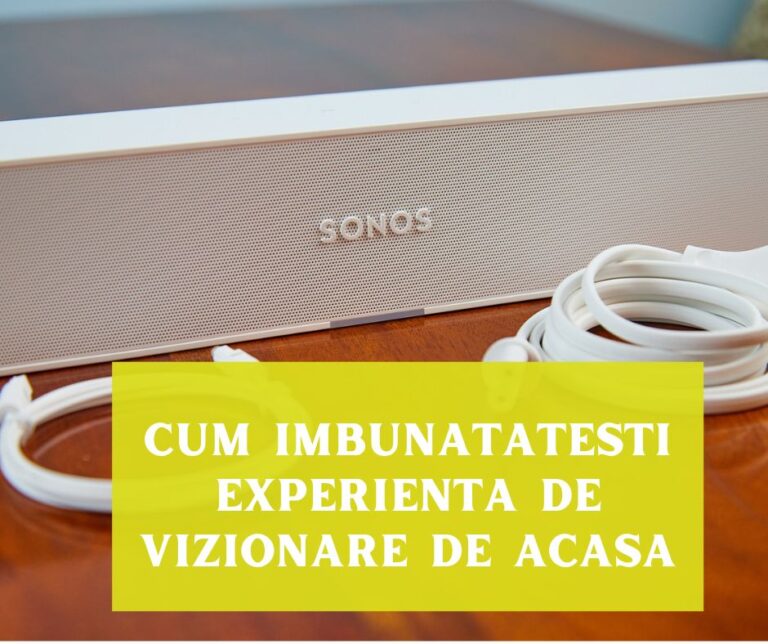 Cum îmbunătățești experiența de vizionare de acasă?  Soundbar + boxe Sonos