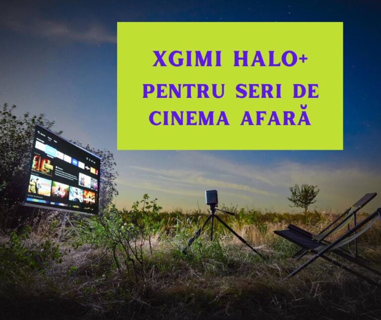 Recenzie XGIMI Halo+ – proiectorul care transformă orice colț de natură într-un cinema