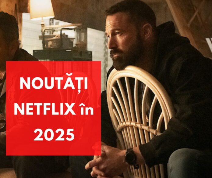 NOUTĂȚI NETFLIX 2025