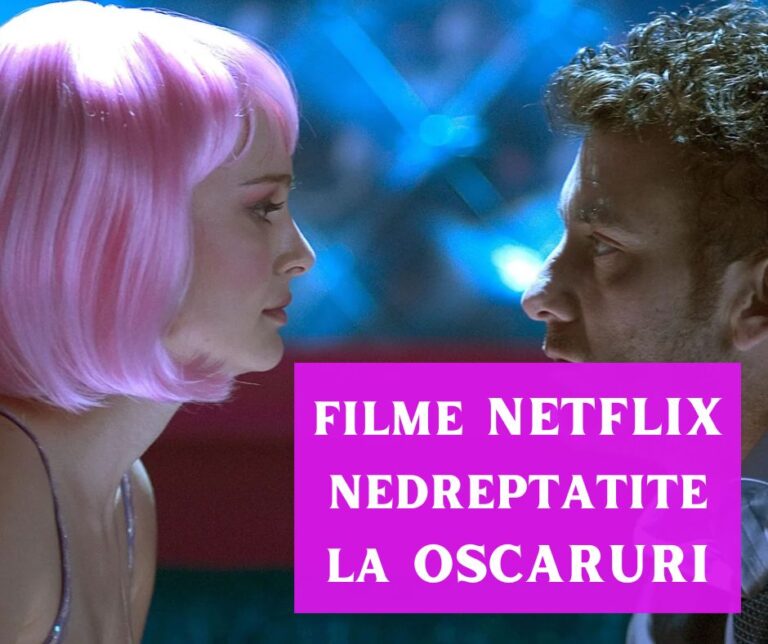 Filme Netflix nedreptățite la Oscar – 15 producții și interpretări care meritau Oscarul